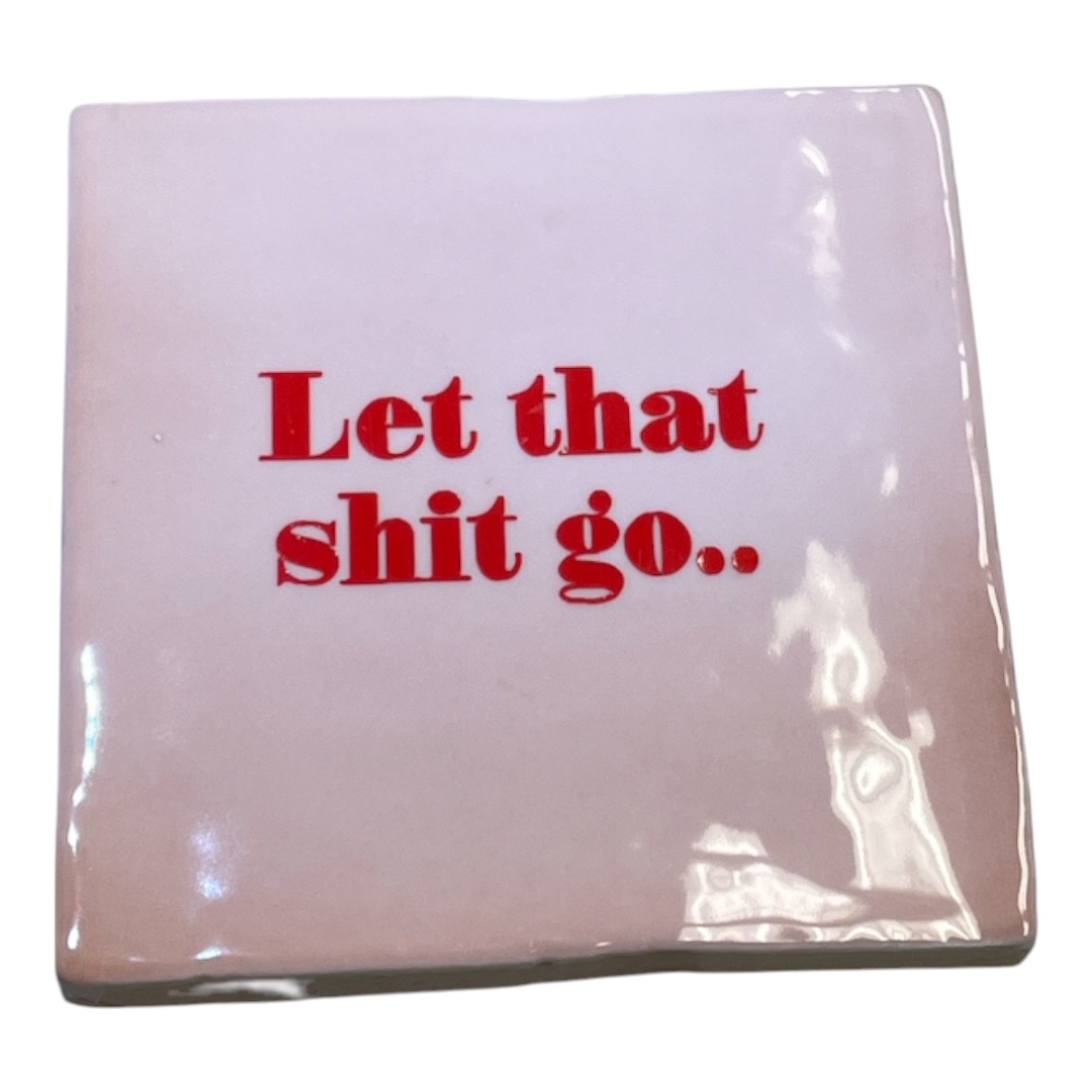 Tegeltje | Zelf samenstellen | Let that shit go.. - Afbeelding 11