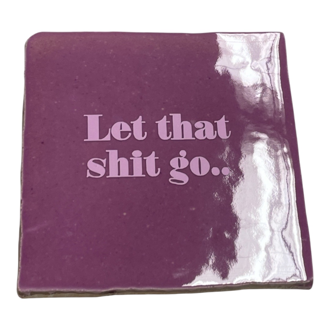 Tegeltje met Let that shit go.. | Divers - Afbeelding 5