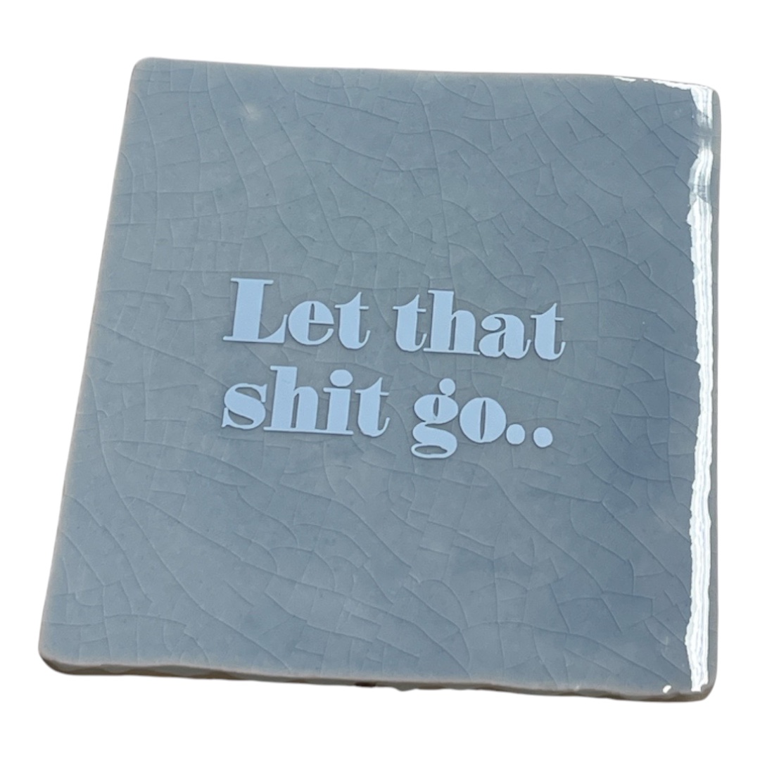 Tegeltje met Let that shit go.. | Divers - Afbeelding 3
