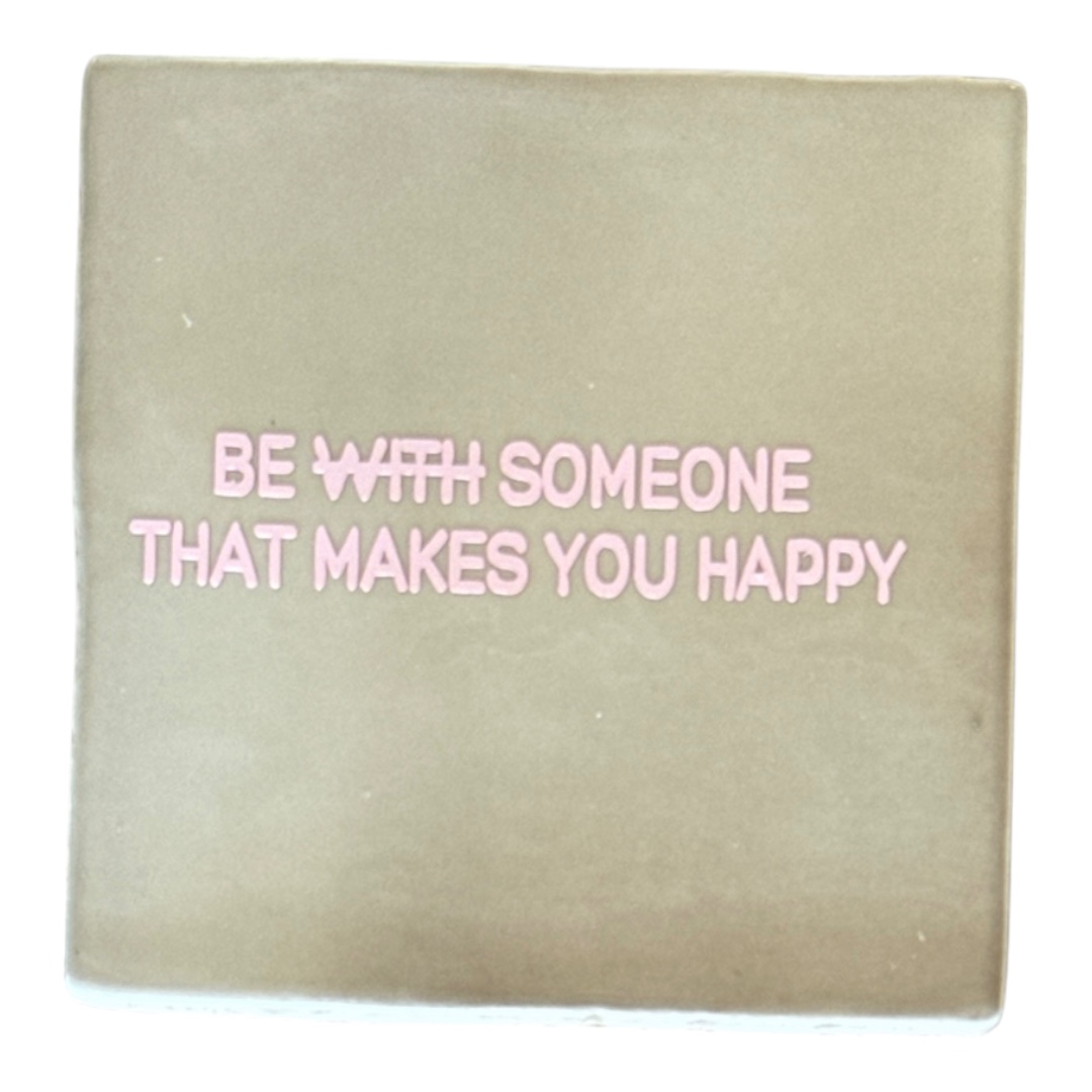 Tegeltje | Zelf samenstellen | Be with someone that makes you happy - Afbeelding 3