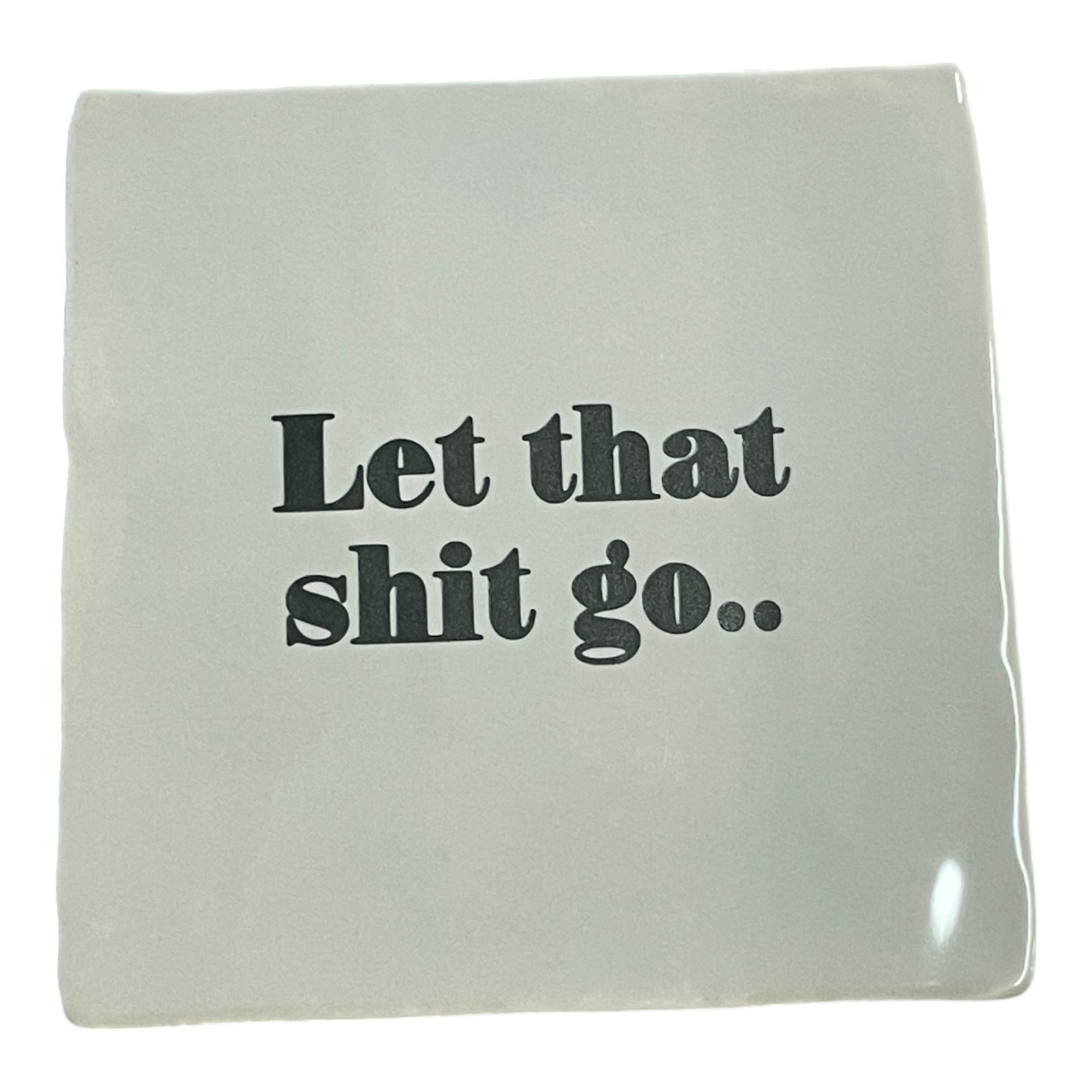 Tegeltje | Zelf samenstellen | Let that shit go.. - Afbeelding 3